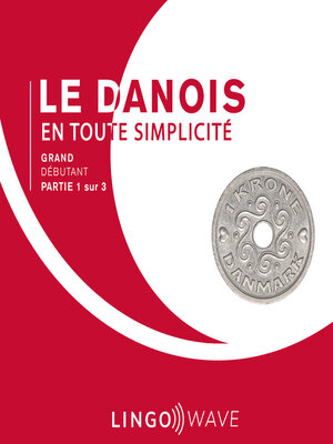 cover image of Le danois en toute simplicité--Grand Débutant--Partie 1 sur 3